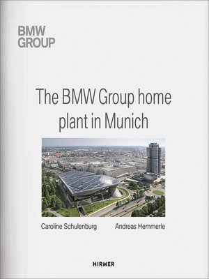 cover image of The BMW Group Home Plant in Munich